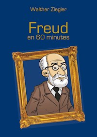 Freud en 60 minutes - Walther Ziegler - E-Book
