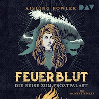 Feuerblut – Teil 2: Die Reise zum Frostpalast - Aisling Fowler - Hörbuch