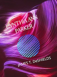 Cynthia Ann Parker - JAMES T. DeSHIELDS - E-Book