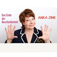 Das Ende der Bescheidenheit - Anka Zink - Hörbuch