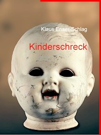 Kinderschreck - Klaus Enser-Schlag - E-Book
