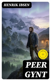 Peer Gynt - Henrik Ibsen - E-Book