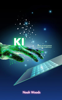 5 Wege, um mit KI passives Einkommen zu generieren - Noah Woods - E-Book