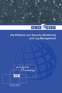 Die Effizienz von Security Monitoring und Log Management - Rukhsar Khan - kostenlos E-Book