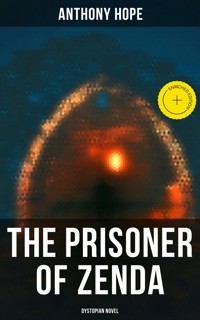The Prisoner of Zenda (Dystopian Novel) - Anthony Hope - E-Book
