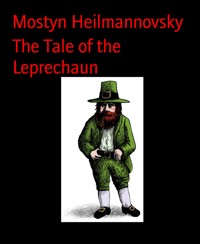 The Tale of the Leprechaun - Mostyn Heilmannovsky - E-Book