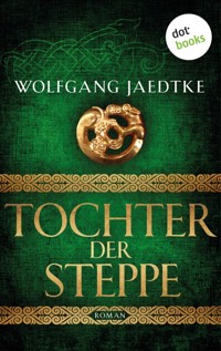 Tochter der Steppe: Die Steppenwind-Saga - Zweiter Roman - Wolfgang Jaedtke - E-Book