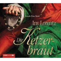 Die Ketzerbraut - Iny Lorentz - Hörbuch