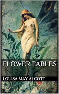 Flower Fables - Louisa May Alcott - E-Book