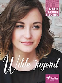 Wilde Jugend - Marie Louise Fischer - E-Book