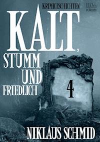 Kalt, stumm und friedlich #4 - Niklaus Schmid - E-Book