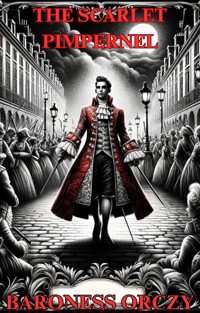 The Scarlet Pimpernel(Illustrated) - Baroness Orczy - E-Book