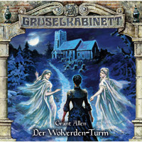 Gruselkabinett, Folge 143: Der Wolverden Turm - Grant Allen - Hörbuch