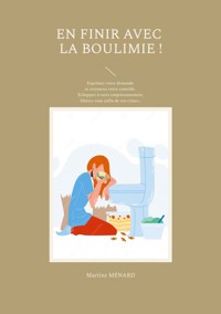 En finir avec la boulimie ! - Martine Menard - E-Book