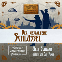 Der gespaltene Schlüssel - Dampf, Magie und Moritaten, Band 3 (ungekürzt) - Ulli Schwan - Hörbuch