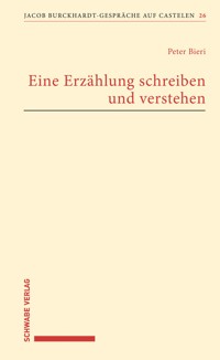 Eine Erzählung schreiben und verstehen - Peter Bieri - E-Book