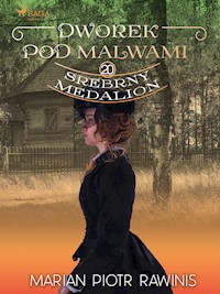 Dworek pod Malwami 20 - Srebrny medalion - Marian Piotr Rawinis - E-Book