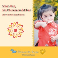 Shiao Hua, das Chinesenmädchen und 9 weitere Geschichten - Traditional - Hörbuch