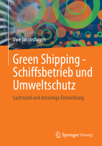 Green Shipping - Schiffsbetrieb und Umweltschutz - Uwe Jacobshagen - E-Book