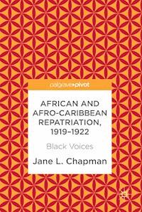 African and Afro-Caribbean Repatriation, 1919–1922 - Jane L. Chapman - E-Book