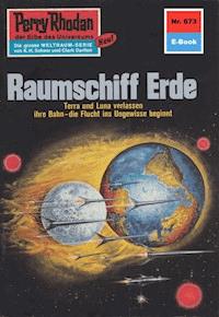 Perry Rhodan 673: Raumschiff Erde - Kurt Mahr - E-Book