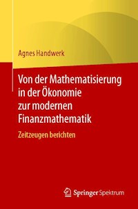 Von der Mathematisierung in der Ökonomie zur modernen Finanzmathematik - Agnes Handwerk - E-Book