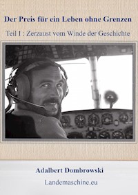 Der Preis für ein Leben ohne Grenzen - Teil I - Adalbert Dombrowski - E-Book