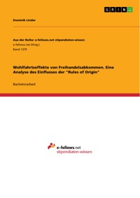 Wohlfahrtseffekte von Freihandelsabkommen. Eine Analyse des Einflusses der "Rules of Origin" - Dominik Linder - E-Book