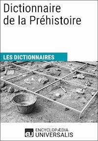 Dictionnaire de la Préhistoire - Encyclopaedia Universalis - E-Book