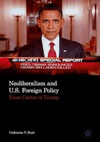 Neoliberalism and U.S. Foreign Policy - Catherine V. Scott - E-Book