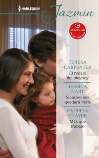El regalo del playboy - Siempre nos quedará parís - Más que trabajo - TERESA CARPENTER - E-Book