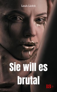Sie will es brutal - Leah Lickit - E-Book