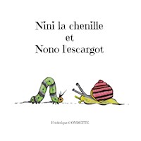 Nini la chenille et Nono l'escargot - Frédérique Condette - E-Book
