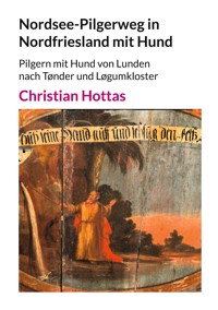 Nordsee-Pilgerweg in Nordfriesland mit Hund - Christian Hottas - E-Book