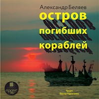 Остров погибших кораблей - Александр Беляев - Hörbuch