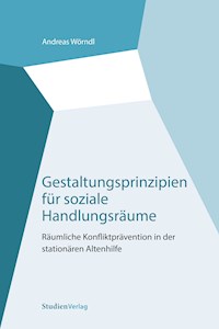 Gestaltungsprinzipien für soziale Handlungsräume - Andreas Wörndl - E-Book