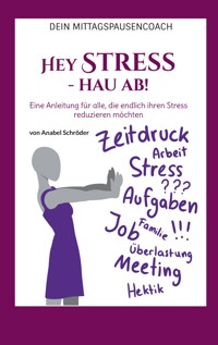 Hey Stress - hau ab! - Anabel Schröder - E-Book