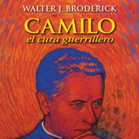 Camilo, el cura guerrillero - Walter J.Broderick - Hörbuch
