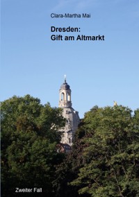 Dresden: Gift am Altmarkt - Clara-Martha Mai - E-Book