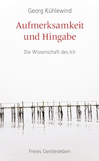 Aufmerksamkeit und Hingabe - Georg Kühlewind - E-Book