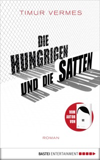 Die Hungrigen und die Satten - Timur Vermes - E-Book