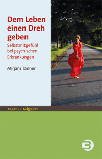 Dem Leben einen Dreh geben - Mirjam Tanner - E-Book