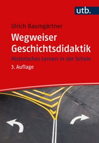 Wegweiser Geschichtsdidaktik - Ulrich Baumgärtner - E-Book