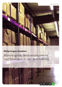 Warenlogistik: Risikomanagement und Strategien in der Beschaffung - Philip Eugen Deubner - E-Book