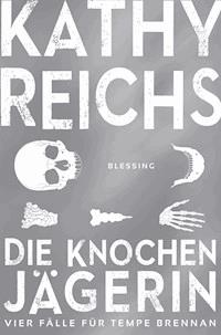 Die Knochenjägerin - Kathy Reichs - E-Book
