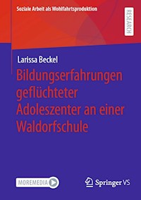 Bildungserfahrungen geflüchteter Adoleszenter an einer Waldorfschule - Larissa Beckel - E-Book