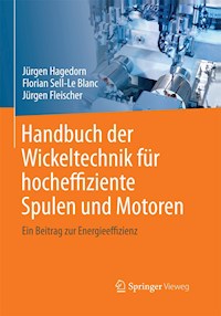 Handbuch der Wickeltechnik für hocheffiziente Spulen und Motoren - Jürgen Hagedorn - E-Book