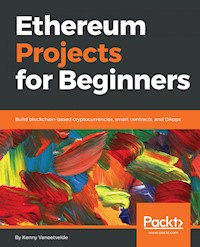Ethereum Projects for Beginners - Kenny Vaneetvelde - E-Book
