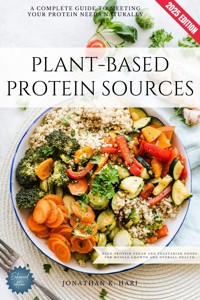 Plant-Based Protein Sources: - Jonathan K. Hari - E-Book