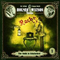 Holmes & Watson, Folge 1: Classics: Eine Studie in Scharlachrot - Sir Arthur Conan Doyle - Hörbuch